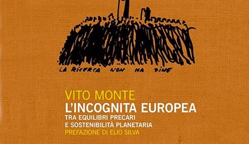 Vito Monte, l’incognita Europea, tra equilibri precari e sostenibilità planetaria